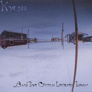 Kyuss – ...And The Circus Leaves Town   cd nuevo
