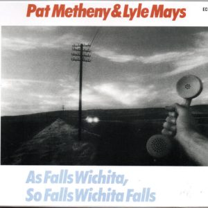 Pat Metheny & Lyle Mays – As Falls Wichita, So Falls Wichita Falls  cd nuevo