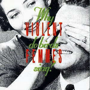 Violent Femmes – Why Do Birds Sing?   cd doble nuevo