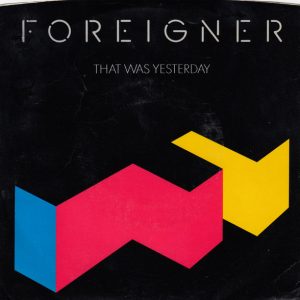 Foreigner – That Was Yesterday    vinilo single 7″ usado
