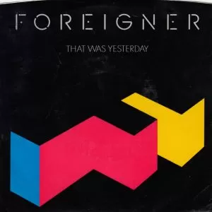 Foreigner – That Was Yesterday    vinilo single 7″ usado